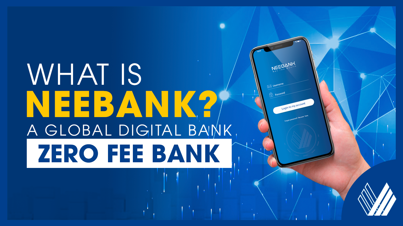 An Introduction of NEEBank | The First NO-FEE Bank In The World