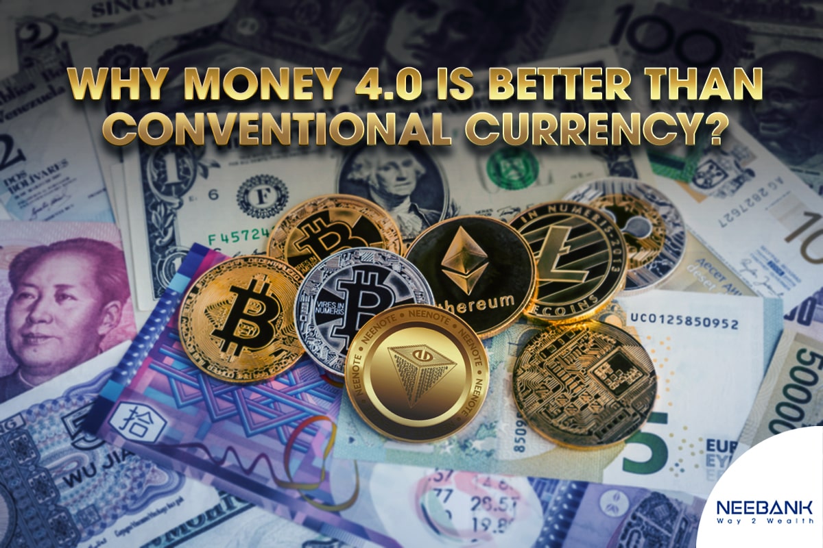 Why Money 4.0 is better than conventional currency?
