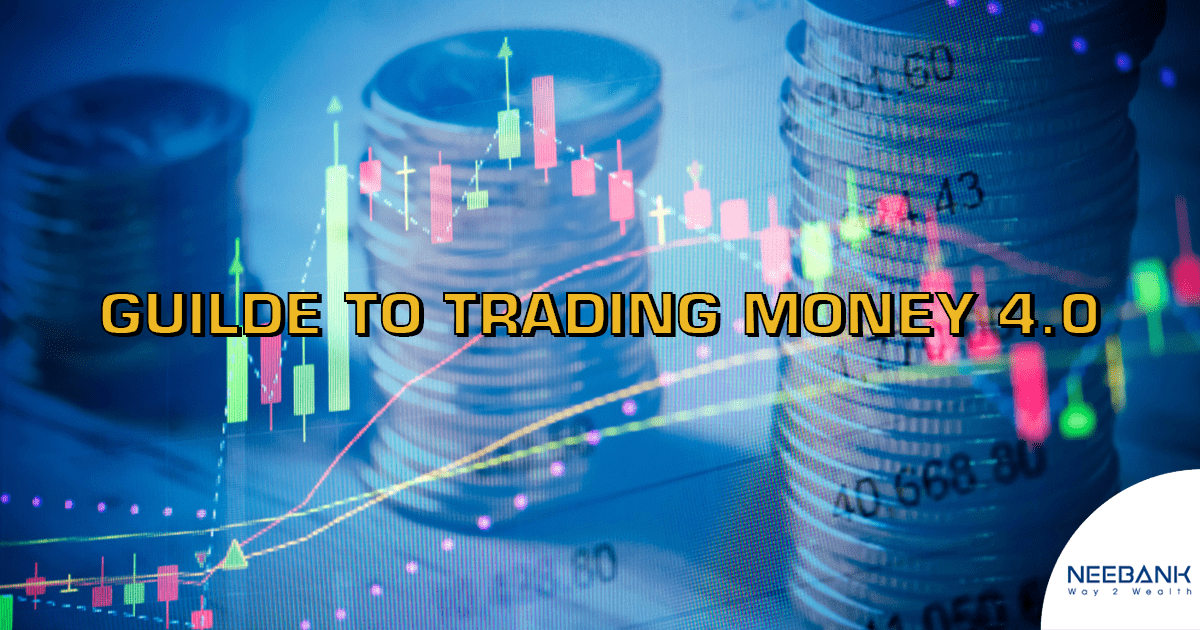 A Beginner’s Guide to Trading Money 4.0 (part 1)