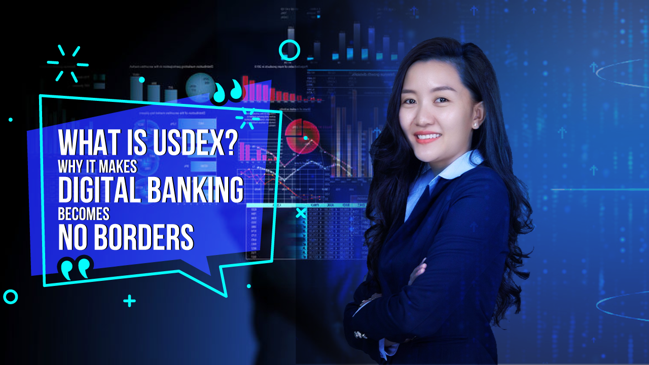 Review: Đồng USDex là gì? Cách USDex Hoạt Động Trong Ngân hàng Số