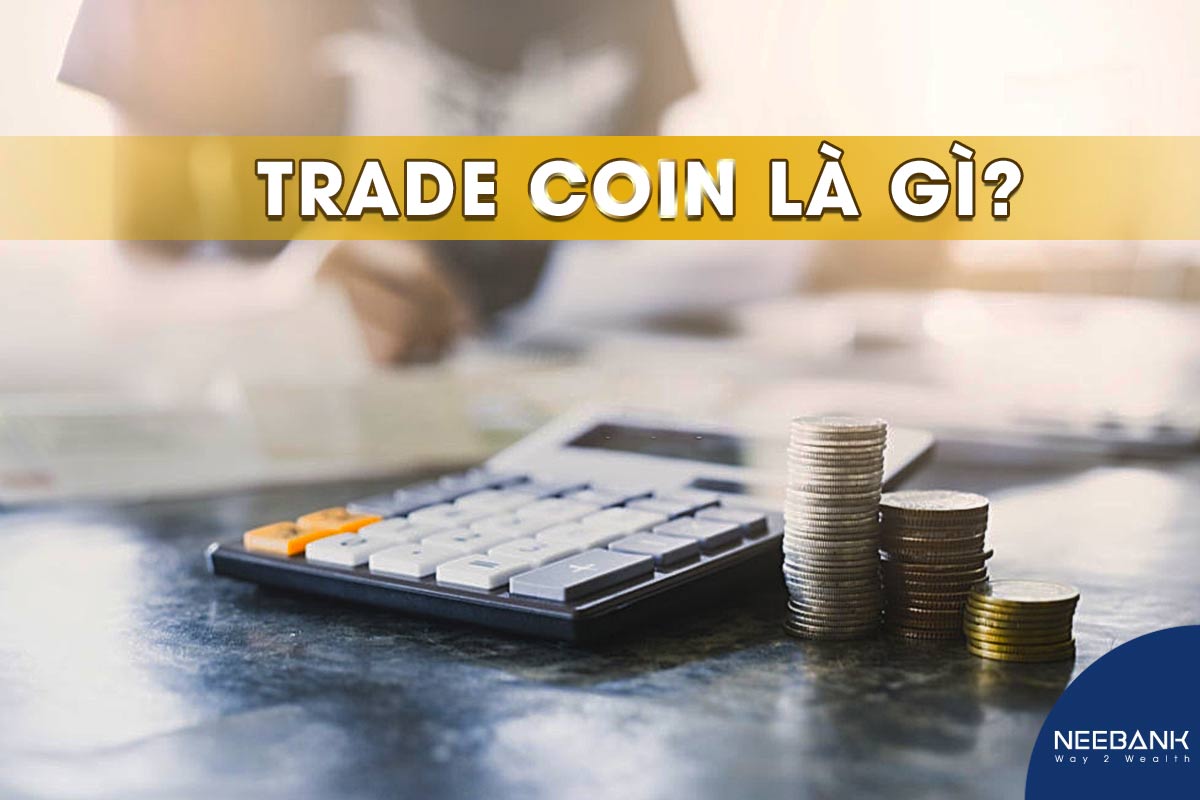 Trade coin là gì? Kinh nghiệm trade coin cho người mới bắt đầu